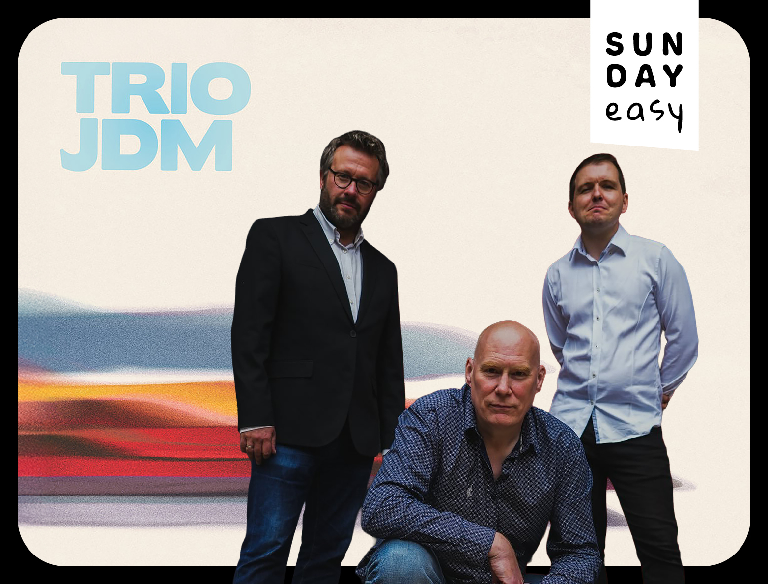 Sunday Easy presents: Trio JDM